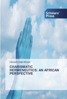 Charismatic Hermeneutics: An African Perspective 3639764382 Book Cover