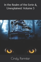 In the Realm of the Eerie & Unexplained: Volume 3 B0B1DQ9MJ3 Book Cover