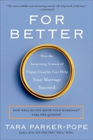For Better: The Science of a Good Marriage 0525951385 Book Cover