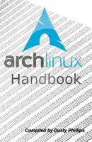 Arch Linux Handbook: A Simple, Lightweight Linux Handbook 1448699606 Book Cover