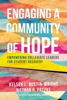 Engaging a Community of Hope: Empowering Collegiate Leaders for Student Recovery 1666782505 Book Cover