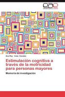 Estimulacion Cognitiva a Traves de La Motricidad Para Personas Mayores 3848469766 Book Cover