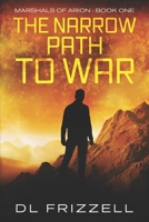 The Narrow Path To War (Marshals of Arion) B0DPMK45X8 Book Cover
