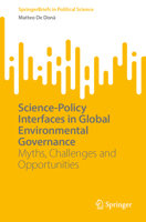 Science-Policy Interfaces in Global Environmental Governance: Myths, Challenges and Opportunities (SpringerBriefs in Political Science) 3031682599 Book Cover