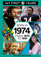 BORN IN 1974: From 1974 to 1991 (My First 18 Years - US Edition, 25) 949342474X Book Cover
