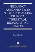 Frequency Assignment and Network Planning for Digital Terrestrial Broadcasting Systems (ERCOFTAC Series) 1475788576 Book Cover