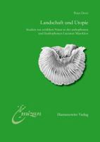 Landschaft Und Utopie: Studien Zur Erzahlten Natur in Der Arabophonen Und Frankophonen Literatur Marokkos 3447063823 Book Cover