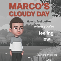 Marco's Cloudy Day: How to feel better when you're feeling low B0BTKQTTBJ Book Cover