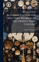 Religious Accommodation for Military Members in the Twenty-First Century 1025112695 Book Cover