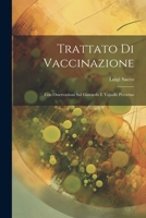 Trattato Di Vaccinazione: Con Osservazioni Sul Giavardo E Vajuolo Pecorino 1021750336 Book Cover