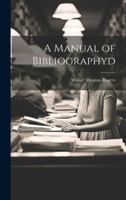 A Manual of Bibliographyd 102199846X Book Cover