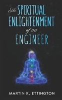 The Spiritual Enlightenment of an Engineer B0BT8BF8H8 Book Cover