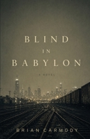 Blind in Babylon 1961504286 Book Cover