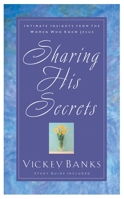 Sharing His Secrets: Intimate Insights from the Women Who Knew Jesus 1576738930 Book Cover