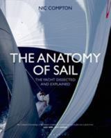 The Anatomy of Sail: The Yacht Dissected and Explained 1472902750 Book Cover