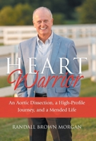 Heart Warrior: An Aortic Dissection, a High-Profile Journey, and a Mended Life B0BL9JPPY7 Book Cover