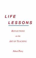 Life Lessons: Reflections On The Art Of Teaching 1418405817 Book Cover