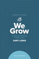 We Grow Companion Journal: A Journey of Drawing Closer to God - September 1964794390 Book Cover
