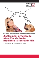 Análisis del proceso de atención al cliente mediante la teoría de fila (Spanish Edition) 3639783514 Book Cover