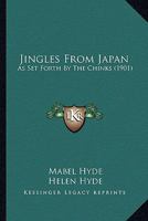 Jingles From Japan [as set Forth by the Chinks 0548683050 Book Cover