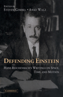 Defending Einstein: Hans Reichenbach's Writings on Space, Time and Motion 0521371163 Book Cover