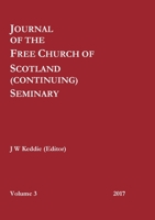 Journal of the Free Church of Scotland (Continuing) Seminary - Volume 3 (2017) 0244900752 Book Cover