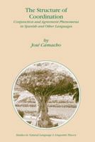 The Structure of Coordination: Conjunction and Agreement Phenomena in Spanish and Other Languages 1402015119 Book Cover