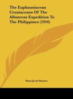 The Euphausiacean Crustaceans Of The Albatross Expedition To The Philippines (1916) 1346572593 Book Cover