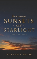 Between Sunsets and Starlight B0H6N5VLCM Book Cover