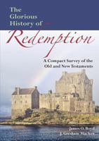 The Glorious History of Redemption: A Compact Summary of the Old and New Testaments 1599252899 Book Cover