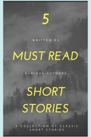 5 Must Read Short Stories: A Collection of Classic Short Stories 1692082213 Book Cover