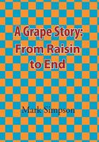 A Grape Story: From Raisin to End 1450029817 Book Cover