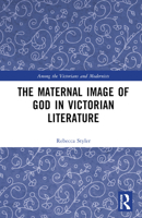 The Maternal Image of God in Victorian Literature: Divine Mother Nature 0367473631 Book Cover