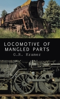 Locomotive of Mangled Parts B0C6Q5L469 Book Cover