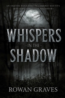 Whispers in The Shadow: “A Gothic Tale of Forbidden Secrets and Haunting Shadows” B0FRN44NZP Book Cover
