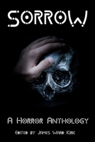 Sorrow: A Horror Anthology 9492558289 Book Cover