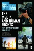 The Media and Human Rights: The Cosmopolitan Promise 041562312X Book Cover