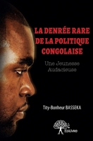 La Denrée rare de la politique congolaise: Une jeunesse audacieuse (French Edition) 233282426X Book Cover