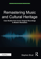 Remastering Music and Cultural Heritage: Case Studies from Iconic Original Recordings to Modern Remasters 1032012293 Book Cover