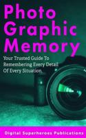 Photographic Memory: Improve your memory and learn to recall information quicker 1799010619 Book Cover