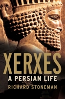 Xerxes: A Persian Life 0300180071 Book Cover