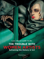The Trouble with Women Artists: Reframing the History of Art 2080203703 Book Cover