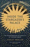 Inside the Stargazer's Palace: The Transformation of Science in 16th-Century Europe 163936837X Book Cover