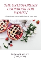 THE OSTEOPOROSIS COOKBOOK FOR WOMEN: A Comprehensive Guide to Healthy Eating for Strong Bones B0BW37S7D2 Book Cover