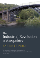 The Industrial Revolution in Shropshire 0750967870 Book Cover