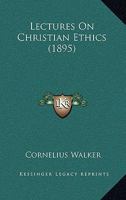 Lectures On Christian Ethics 1179930053 Book Cover