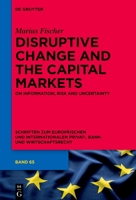 Disruptive Change and the Capital Markets: On Information, Risk and Uncertainty 3111043002 Book Cover
