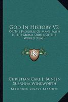 God In History V2: Or The Progress Of Man's Faith In The Moral Order Of The World 1437151914 Book Cover