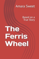 The Ferris Wheel: Based on a True Story B0DR93VBCJ Book Cover