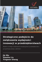 Strategiczne podejscie do zwiekszania wydajnosci innowacji w przedsiebiorstwach (Polish Edition) 620926266X Book Cover